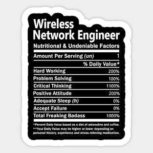 Wireless Network Engineer T Shirt - Nutritional and Undeniable Factors Gift Item Tee Sticker